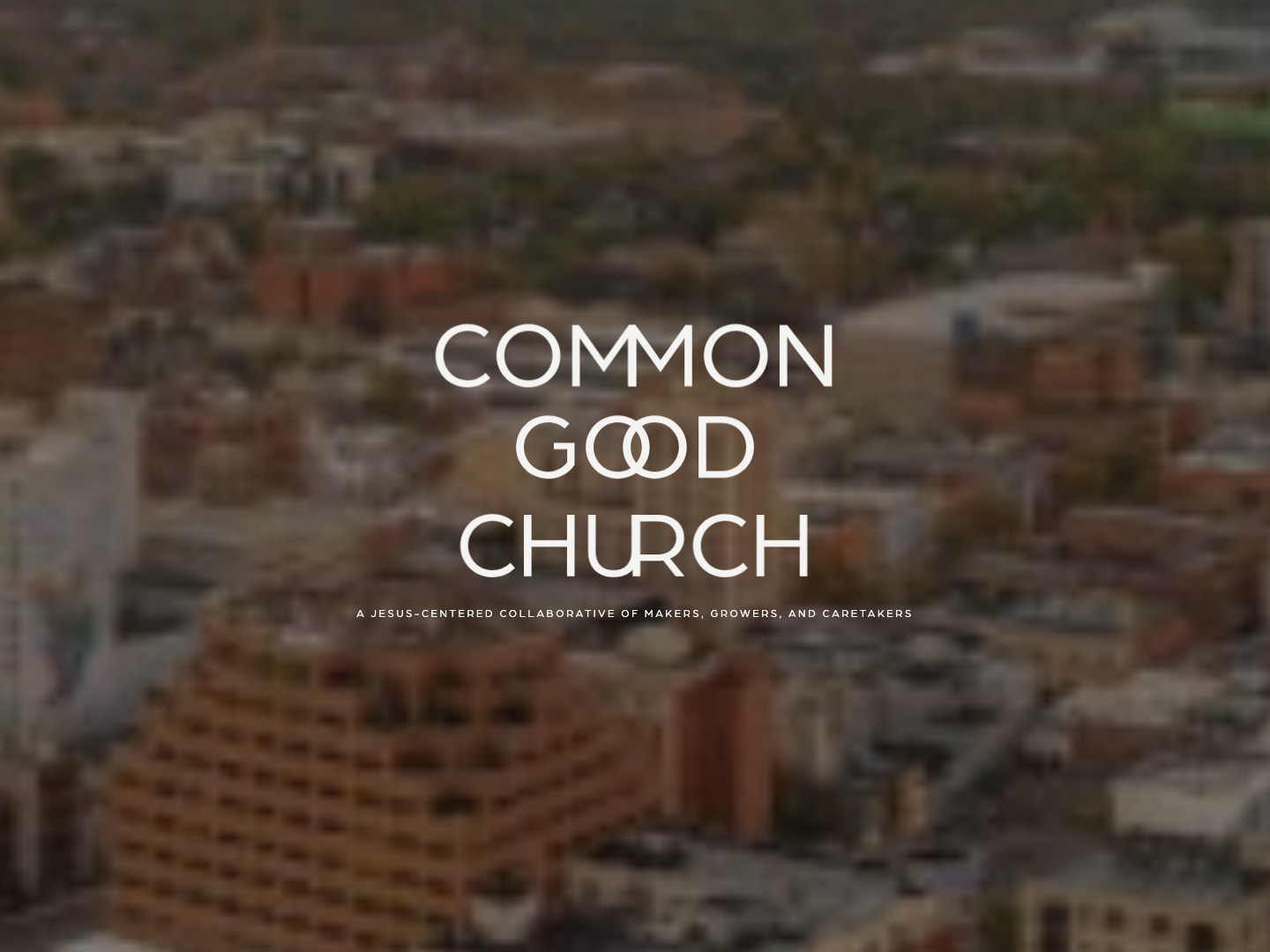 commongoodannarbor.org homepage — the Common Good Church wordmark over an aerial view of Ann Arbor at dusk