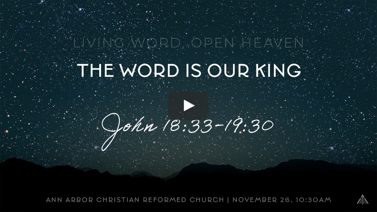 Weekly sermon thumbnail — The Word Is Our King, John 18–19 — over the series' starry night identity